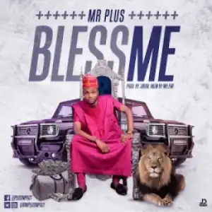 Mr Plus - Bless Me
